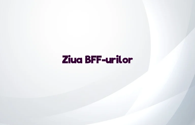 ziua bff-urilor