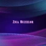 ziua muzeelor