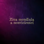 ziua mondiala a nonviolentei