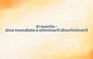 21 martie ziua mondiala a eliminarii discriminarii